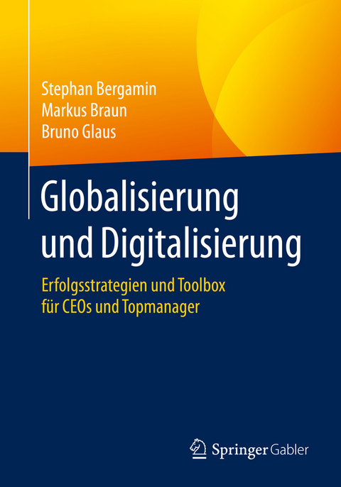 Globalisierung und Digitalisierung - Stephan Bergamin, Markus Braun, Bruno Glaus