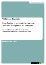 Foodsharing, Lebensmittelretten und Containern als politische Strategien - Friedemann Bauknecht