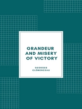 Grandeur and Misery of Victory - Georges Clemenceau