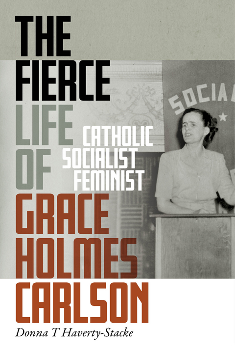 Fierce Life of Grace Holmes Carlson -  Donna T. Haverty-Stacke