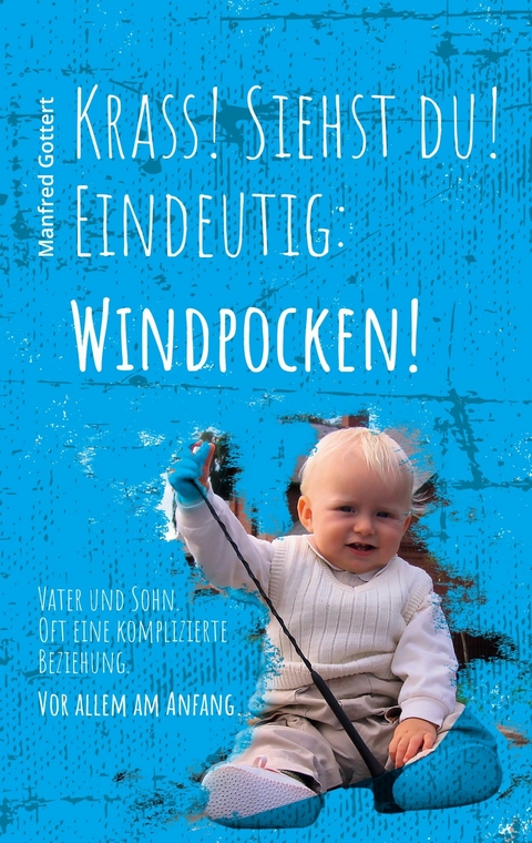 Krass! Siehst du! Eindeutig: Windpocken! - Manfred Gottert