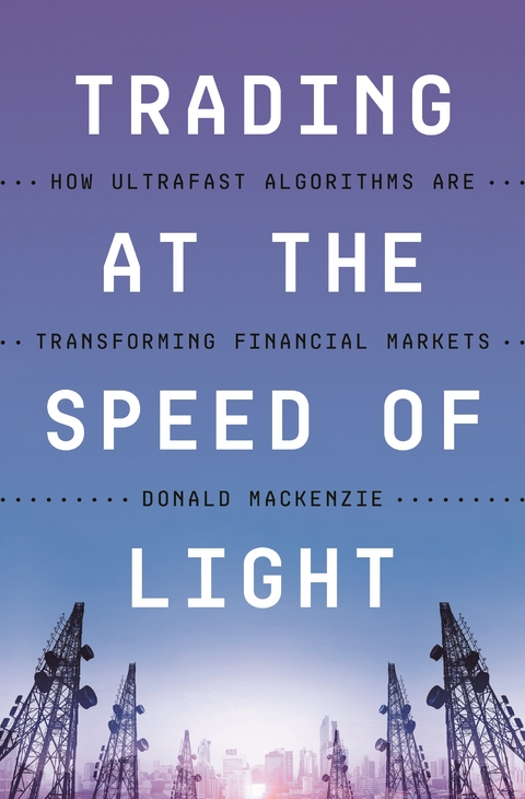 Trading at the Speed of Light -  Donald MacKenzie