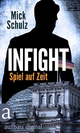 Infight - Spiel auf Zeit -  Mick Schulz