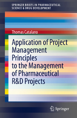 Application of Project Management Principles to the Management of Pharmaceutical R&D Projects -  Thomas Catalano