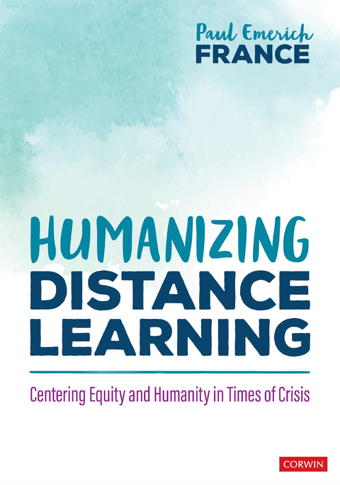 Humanizing Distance Learning : Centering Equity and Humanity in Times of Crisis -  Paul Emerich (Education Consultant) France