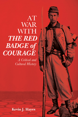 At War with &lt;i&gt;The Red Badge of Courage&lt;/i&gt; - Kevin J. Hayes