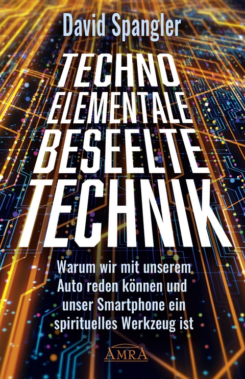 TECHNO-ELEMENTALE: Beseelte Technik - David Spangler