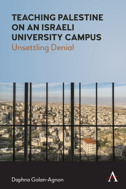 Teaching Palestine on an Israeli University Campus - Daphna Golan-Agnon