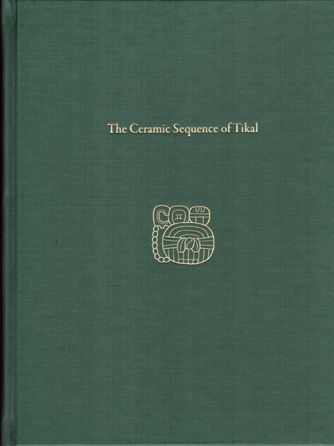 Ceramic Sequence of Tikal -  T. Patrick Culbert,  Laura J. Kosakowsky