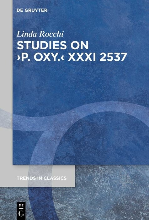 Studies on ›P. Oxy.‹ XXXI 2537 - Linda Rocchi