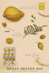 Mustard, Milk, and Gin -  Megan Denton Ray
