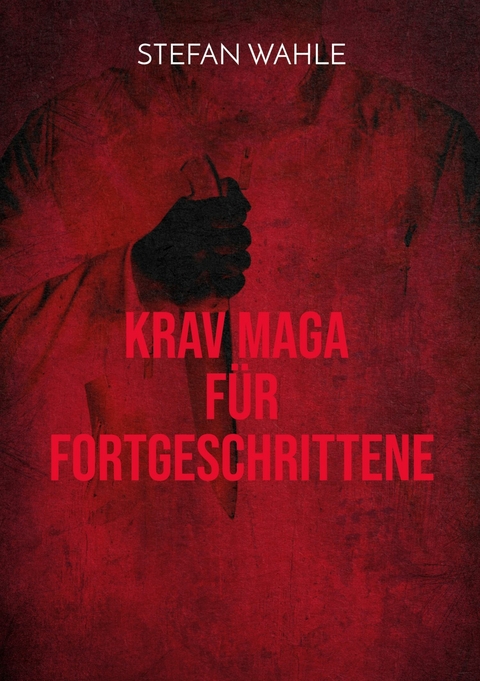 Krav Maga für Fortgeschrittene - Stefan Wahle