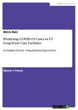 Predicting COVID-19 Cases in US Long-Term Care Facilities - Metin Baki