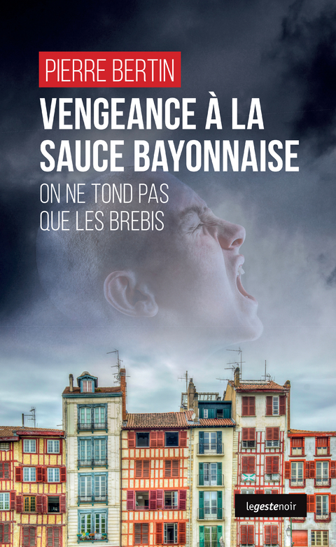 Vengeance à la sauce bayonnaise - Pierre Bertin