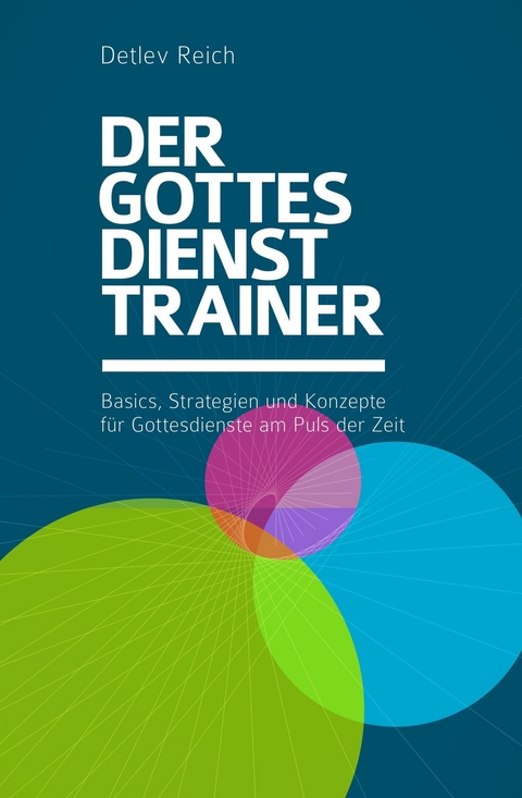 Der Gottesdienst-Trainer - Detlev Reich