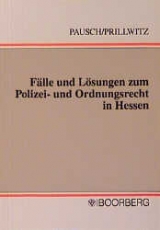 Fälle und Lösungen zum Polizei- und Ordnungsrecht in Hessen - Wolfgang Pausch, Günther Prillwitz