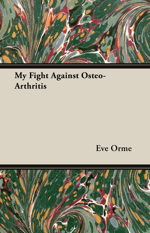 My Fight Against Osteo-Arthritis - Eve Orme