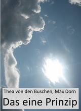 Das eine Prinzip - Thea von den Buschen, Max Dorn