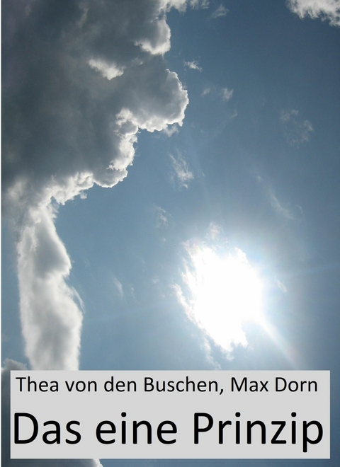 Das eine Prinzip - Thea von den Buschen, Max Dorn