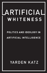 Artificial Whiteness -  Yarden Katz