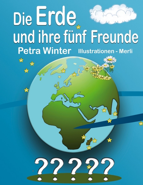 Die Erde und ihre fünf Freunde -  Petra Winter