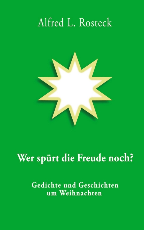 Wer spürt die Freude noch? -  Alfred L. Rosteck