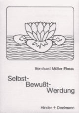 Selbst-Bewußt-Werdung - Bernhard Müller-Elmau