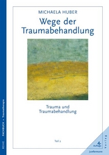 Wege der Traumabehandlung - Michaela Huber