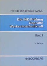 Die IHK-Prüfung. Geprüfte Werkschutzfachkraft - Werner Britsch, Franz X Königseder