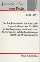 Die Implementation des Staatsziels Umweltschutz (Art. 20 a GG) in das Bauplanungsrecht und seine Auswirkungen auf das bauplanungsrechtliche Abwägungsgebot - Erik Ch Birkedal