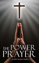 Power of Prayer -  Dr. John Thomas Wylie