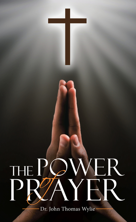 Power of Prayer -  Dr. John Thomas Wylie