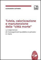 Tutela, valorizzazione e manutenzione delle cosiddette “città morte” - Alessandra Cattaneo