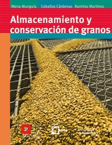 Almacenamiento y conservación de granos - Salvador Mena Munguía, Francisco Ceballos Cárdena, Mario Ramírez Martínez