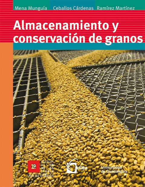 Almacenamiento y conservación de granos - Salvador Mena Munguía, Francisco Ceballos Cárdena, Mario Ramírez Martínez