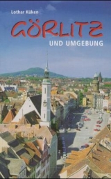 Görlitz und Umgebung - Lothar Küken