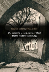Die jüdische Geschichte der Stadt Sternberg (Mecklenburg) - Jürgen Gramenz, Sylvia Ulmer