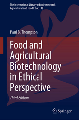 Food and Agricultural Biotechnology in Ethical Perspective - Paul B. Thompson