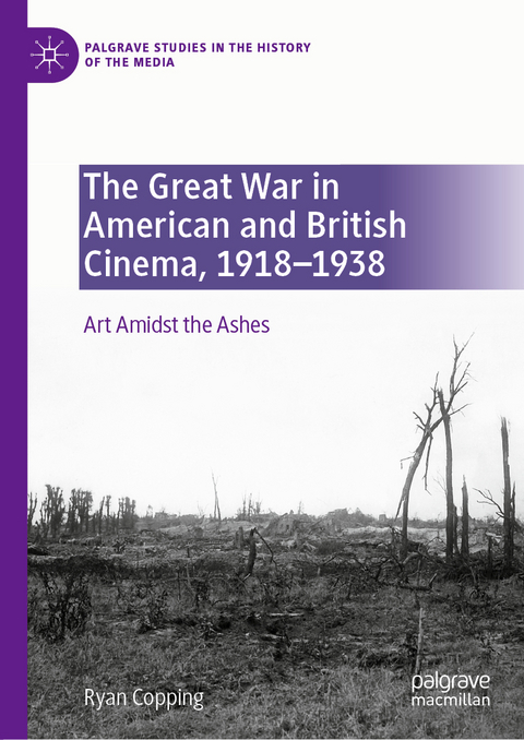 The Great War in American and British Cinema, 1918–1938 - Ryan Copping