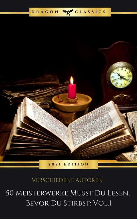 50 Meisterwerke Musst Du Lesen, Bevor Du Stirbst: Vol. 1 -  Voltaire, Johann Wolfgang Von Goethe, Joseph Von Eichendorff, Mary Shelley, Sir Walter Scott, Honoré de Balzac, Jonathan Swift,  Stendhal, Franz Kafka, James Fenimore Cooper, Edgar Allan Poe, Nikolai Gogol, Charles Dickens, Charlotte Brontë, Alexandre Dumas, Arthur Schopenhauer, Nathaniel Hawthorne, Christian Johann Heinrich Heine, Herman Melville, Gustave Flaubert, Iwan Alexandrowitsch Gontscharow, Fyodor Dostoyevsky, Lewis Carroll, Jules Verne, Emile Zola, Friedrich Nietzsche, Guy de Maupassant, Mark Twain,  Molière, Robert Louis Stevenson, Karl May, Rudyard Kipling, Theodore Fontane, Joseph Conrad, Dietrich Theden, Arthur Schnitzler, August Strindberg, Oscar Wilde, Robert Musil, Stefan Zweig, Joseph Roth, Kurt Tucholsk,  BookTime