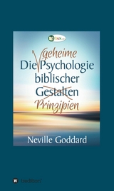Die geheime Psychologie biblischer Prinzipien - Neville Lancelot Goddard