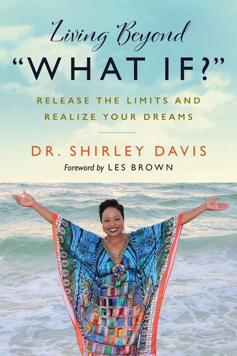 Living Beyond &quote;What If?&quote; -  Shirley Davis