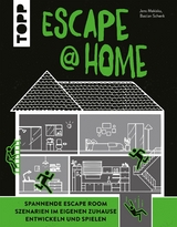 Escape at Home. Escape Rooms selber bauen - Jens Mekiska, Bastian Schenk