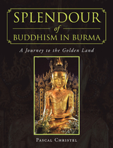 Splendour of Buddhism in Burma - Pascal Christel