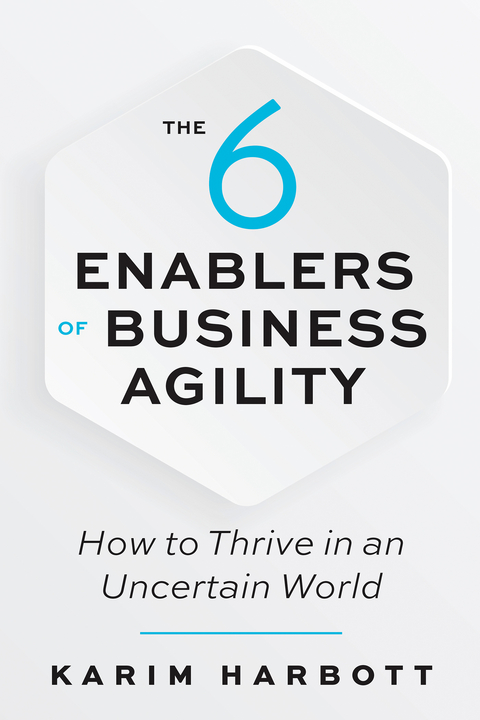 6 Enablers of Business Agility -  Karim Harbott