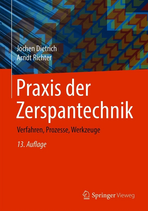 Praxis der Zerspantechnik - Jochen Dietrich, Arndt Richter