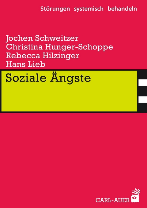 Soziale Ängste - Jochen Schweitzer, Christina Hunger-Schoppe, Rebecca Hilzinger, Hans Lieb