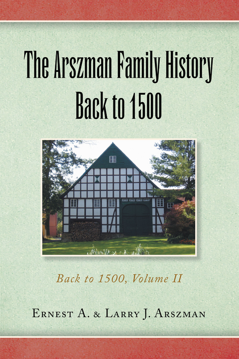 Arszman Family History Back to 1500 Vol.2 -  Ernest Anthony Arszman,  Larry Joseph Arszman