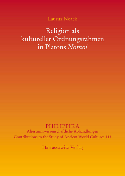 Religion als kultureller Ordnungsrahmen in Platons Nomoi -  Lauritz Noack