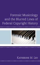 Forensic Musicology and the Blurred Lines of Federal Copyright History -  Katherine M. Leo